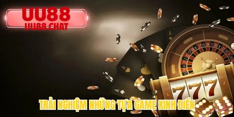 Trải nghiệm những tựa game kinh điển